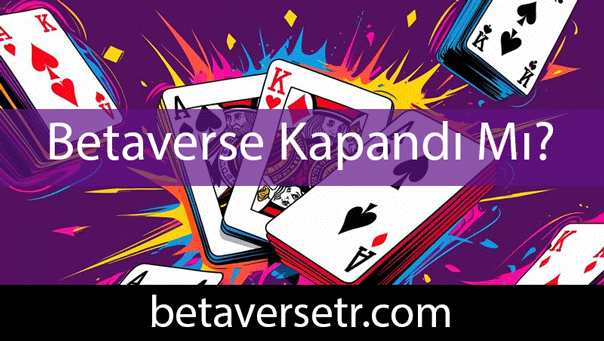 Betaverse kapandı mı sualini cevaplandırarak faaldir.