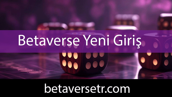 Betaverse yeni giriş adresinden hizmetlerini yürütmektedir.